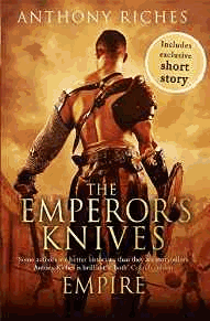 Riches, Anthony - The Emperor's Knives: Empire VII (Empire series)