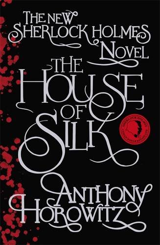 Horowitz, Anthony - The House of Silk: The Bestselling Sherlock Holmes Novel (Sherlock Holmes Novel 1)