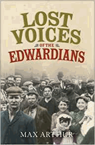 Arthur, Max - Lost Voices of the Edwardians: 1901-1910 in Their Own Words 