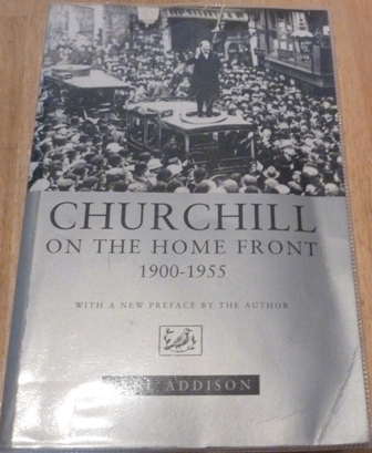 Addison, Paul - Churchill On The Home Front 1900 - 1955